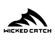 WICKED CATCH