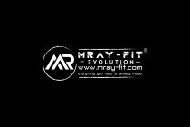MRAY-FIT - EVOLUTION - WWW.MRAY-FIT.COM EVERYTHING YOU NEED IS ALREADY INSIDE.