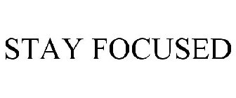 STAY FOCUSED