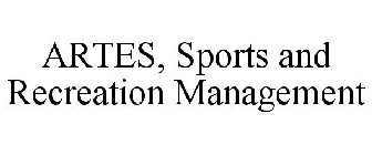 ARTES, SPORTS AND RECREATION MANAGEMENT