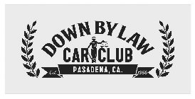 DOWN BY LAW CAR CLUB PASADENA, CA. EST.1986