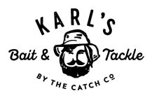 KARL'S BAIT & TACKLE BY THE CATCH CO