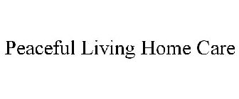 PEACEFUL LIVING HOME CARE