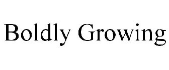 BOLDLY GROWING