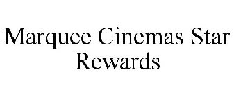 MARQUEE CINEMAS STAR REWARDS