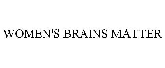 WOMEN'S BRAINS MATTER