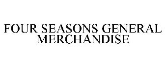 FOUR SEASONS GENERAL MERCHANDISE