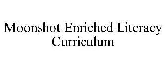 MOONSHOT ENRICHED LITERACY CURRICULUM
