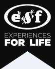ESF EXPERIENCES FOR LIFE
