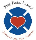 FIRE HERO FAMILY FOREVER IN OUR HEARTS