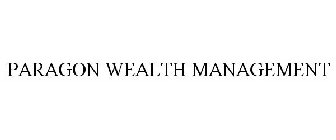 PARAGON WEALTH MANAGEMENT