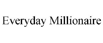 EVERYDAY MILLIONAIRE