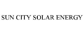 SUN CITY SOLAR ENERGY