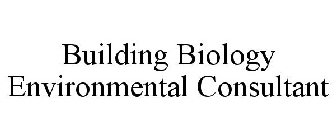 BUILDING BIOLOGY ENVIRONMENTAL CONSULTANT