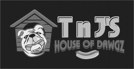 T N J'S HOUSE OF DAWGZ