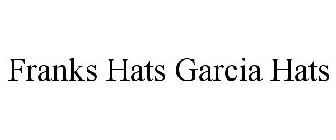 FRANKS HATS GARCIA HATS