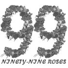 99 NINETY-NINE ROSES
