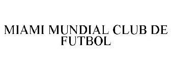 MIAMI MUNDIAL CLUB DE FUTBOL