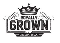 ROYALLY GROWN OREGON, U.S.A.