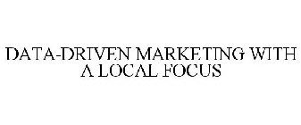 DATA-DRIVEN MARKETING WITH A LOCAL FOCUS