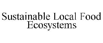 SUSTAINABLE LOCAL FOOD ECOSYSTEMS