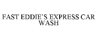 FAST EDDIE'S EXPRESS CAR WASH
