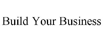 BUILD YOUR BUSINESS