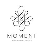 M MOMENI A TRADITION OF QUALITY
