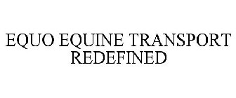 EQUO EQUINE TRANSPORT REDEFINED