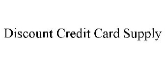 DISCOUNT CREDIT CARD SUPPLY