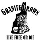 GRANITE GROWN 603 LIVE FREE OR DIE