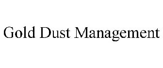 GOLD DUST MANAGEMENT