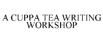 A CUPPA TEA WRITING WORKSHOP