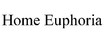HOME EUPHORIA