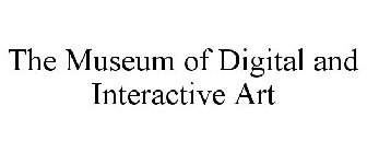 THE MUSEUM OF DIGITAL AND INTERACTIVE ART