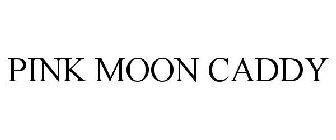 PINK MOON CADDY