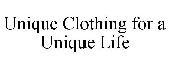 UNIQUE CLOTHING FOR A UNIQUE LIFE