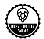 HOPS TO BOTTLE FARMS