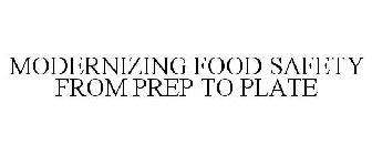 MODERNIZING FOOD SAFETY FROM PREP TO PLATE
