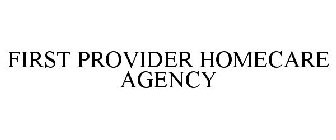 FIRST PROVIDER HOMECARE AGENCY