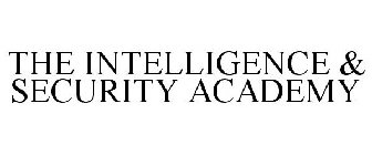 THE INTELLIGENCE & SECURITY ACADEMY