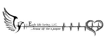 EAGLE LIFE SAVING, LLC. ...BECAUSE LIFEHAS A PURPOSE