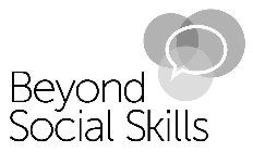 BEYOND SOCIAL SKILLS