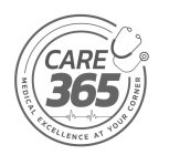 CARE 365 MEDICAL EXCELLENCE AT YOUR CORNER