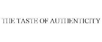 THE TASTE OF AUTHENTICITY