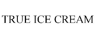 TRUE ICE CREAM
