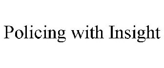 POLICING WITH INSIGHT