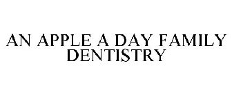 AN APPLE A DAY FAMILY DENTISTRY
