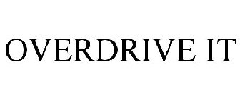 OVERDRIVE IT