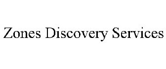 ZONES DISCOVERY SERVICES